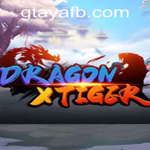 DragonXTiger: A Captivating Journey into the Mystical World of GTAYA.COM