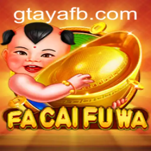 Discover the Thrills of FaCaiFuWa: A Comprehensive Guide with GTAYA.COM