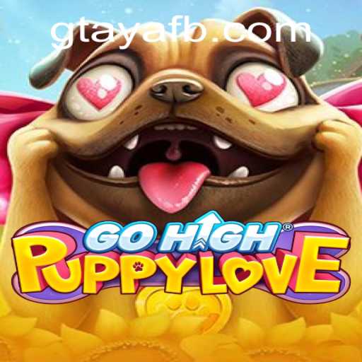 Discover the World of GoHighPuppyLove with GTAYA.COM