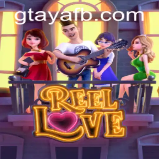 Experience the Thrill of Romance with ReelLove from GTAYA.COM